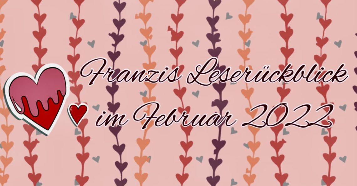 Franzis Leserückblick vom Februar 2022 1 02 Februar Leserueckblick