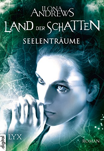 Franzis Neuzugänge im Juli 2022 28 Land der Schatten Seelentraeume von Ilona Andrews