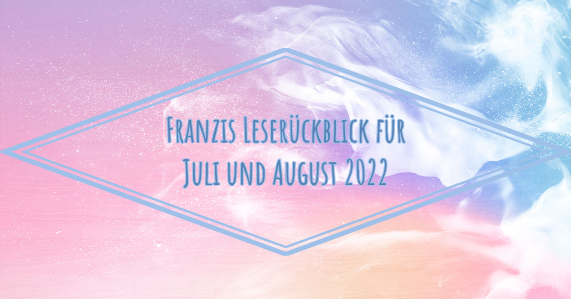 Franzis Lesemonat Juli und August 2022 1 07 08 Juli und August Header