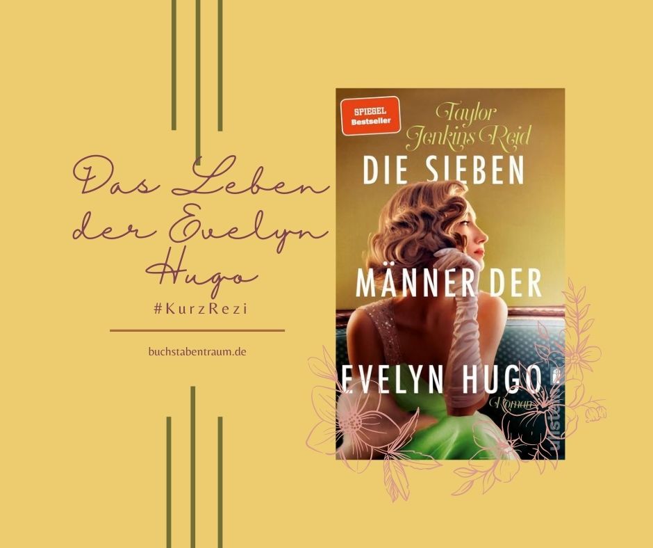 Ein Leben voller Männer, doch nur eine Frau zählte ("Die sieben Männer der Evelyn Hugo" von T. R. Jenkins) #KurzRezi 1 Rezension Evelyn Hugo Reid