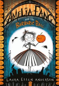 Amelia Fang and the barbaric ball Volume 1 Laura Ellen Anderson englisches Cover