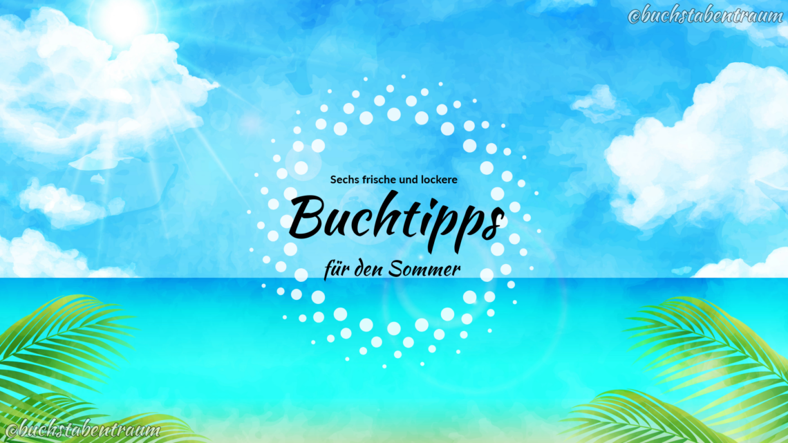6 lockere Buchtipps für den Sommer